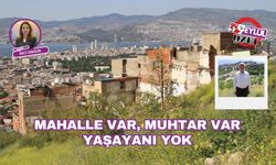 Mahalle var, muhtar var yaşayanı yok