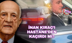 İnan Kıraç'ı hastaneden kaçırdılar mı?