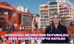 Gündoğdu Mitingi’nde duyuruldu: Seda Kaya Ösen CHP’ye katıldı!