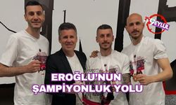Eroğlu’nun Şampiyonluk Yolu