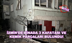İzmir'de metruk binada 3 kafatası ve kemik parçaları bulundu!