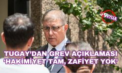Başkan Tugay'dan grev açıklaması: Zafiyet yok