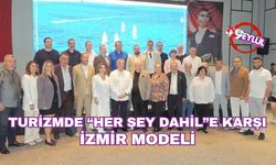 Turizmde “her şey dahil”e karşı İzmir modeli