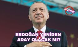 Erdoğan yeniden aday olacak mı?