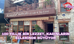 100 Yıllık Bir Lezzet, Kadınların Ellerinde Büyüyor