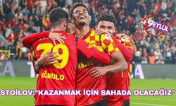 Stoilov:"Kazanmak için sahada olacağız"
