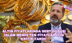 Altın fiyatlarında sert düşüş! İslam Memiş'ten fiyatlar için kritik tarih!
