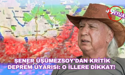 Şener Üşümezsoy'dan kritik deprem uyarısı: O illere dikkat!