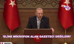 Erdoğan konuştu: 'Eline mikrofon alan gazeteci değildir!'