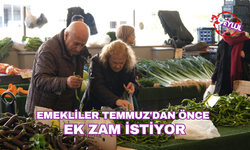 Emekliler Temmuz'dan önce ek zam istiyor