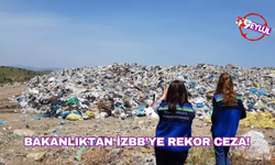 Bakanlıktan İzmir Büyükşehir Belediyesi'ne rekor ceza