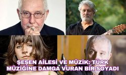 Şeşen Ailesi ve Müzik: Türk Müziğine Damga Vuran Bir Soyadı
