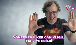 Yönetmen İlker Canikligil tahliye edildi