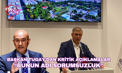 Başkan Tugay’dan kritik açıklamalar: “Bunun adı sorumsuzluk”