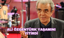 Yönetmen Ali Özgentürk yaşamını yitirdi...