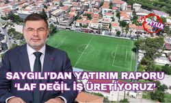 Saygılı'dan yatırım raporu: Laf değil iş üretiyoruz