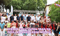 Efeler Yolu Ultra Trail'da ödüller sahiplerini buldu!
