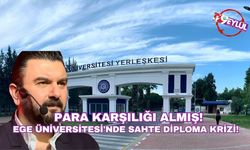 Para karşılığı almış! Ege Üniversitesi'nde sahte diploma krizi!