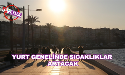 Yurt genelinde sıcaklıklar artacak