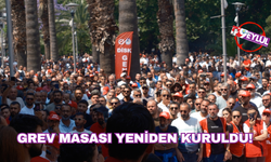 Grev masası yeniden kuruldu!