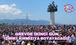 Grevde ikinci gün: “İzmir’i kırmızıya boyayacağız”
