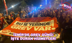 İzmir'de grev günü: İşte duran hizmetler!