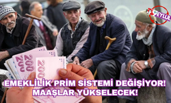 Emeklilik prim sistemi değişiyor! Maaşlar yükselecek
