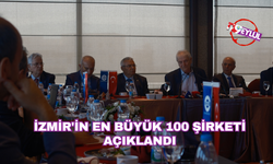 İzmir'in en büyük 100 şirketi açıklandı