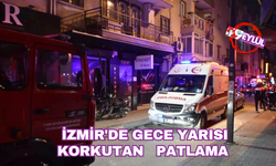 İzmir'de gece yarısı korkutan patlama