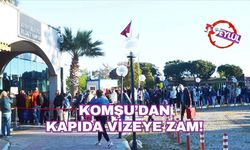 Komşu'dan kapıda vizeye zam!