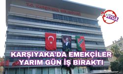 Karşıyaka'da emekçiler yarım gün iş bıraktı