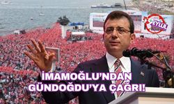 İmamoğlu'ndan Gündoğdu'ya çağrı!