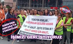 İzmir’den ankara’ya uzanan hak arayışı... 'İşimizi geri istiyoruz'