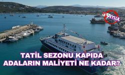 Tatil sezonu kapıda... Adaların maliyeti ne kadar?