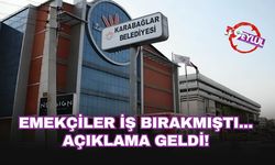Emekçiler iş bırakmıştı... Karabağlar Belediyesi'nden açıklama geldi!