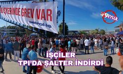 İşçiler TPI'da şalter indirdi