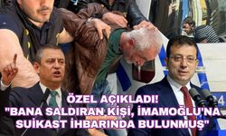Özgür Özel: "Bana saldıran kişi, Ocak ayında İmamoğlu'na suikast ihbarında bulunmuş"