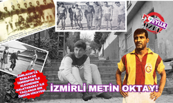 İzmir'in çocuğu Metin Oktay gençlik basamaklarını nasıl çıktı?