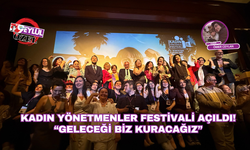 Kadın Yönetmenler Festivali açıldı! “Geleceği Biz Kuracağız”