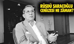 Rüşdü Saraçoğlu cenazesi ne zaman?