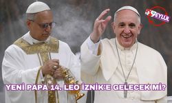 Eski Papa Francis Vasiyet Etmişti! Yeni Papa 14. Leo İznik'e Gelecek mi?
