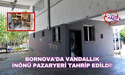Bornova’da Vandallık Alarmı: İnönü Pazaryeri Tahrip Edildi!
