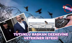 Tutuklu başkan cezaevine veteriner istedi!