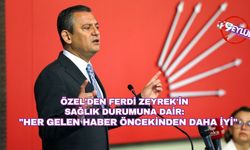 Özgür Özel'den Ferdi Zeyrek'in Sağlık Durumuna Dair Yeni Açıklama: "Her Gelen Haber Öncekinden Daha İyi"