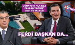 CHP'li Günaydın: Ferdi Başkan hakkında raporlar dolanıyordu