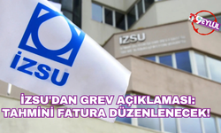 İZSU'dan grev açıklaması: Tahmini fatura düzenlenecek!