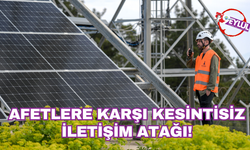 Afetlere karşı kesintisiz iletişim atağı!