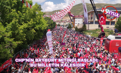 CHP’nin Bayburt mitingi başladı: 'Bu milletin kalesidir'