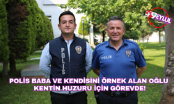 Polis baba, kendisini örnek alan oğluyla kentin huzuru için görevde!