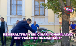 Kemeraltı’na yeni çınar: “Onarılacak her yaramızı onaracağız”